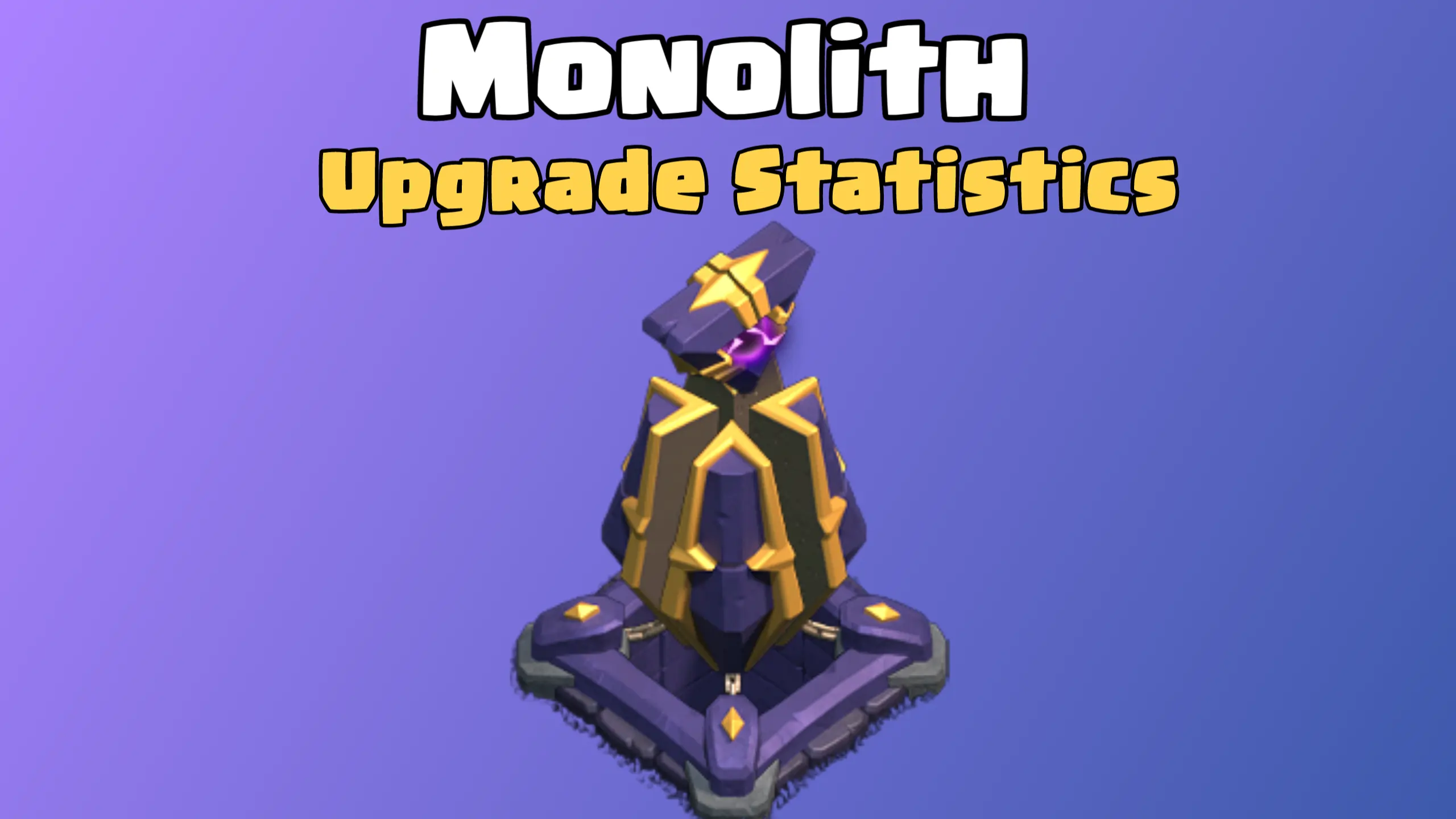 Monolith Upgrade Cost and Upgrade Time ClashDaddy