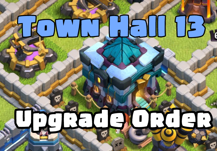 Town Hall 13 Upgrade Order