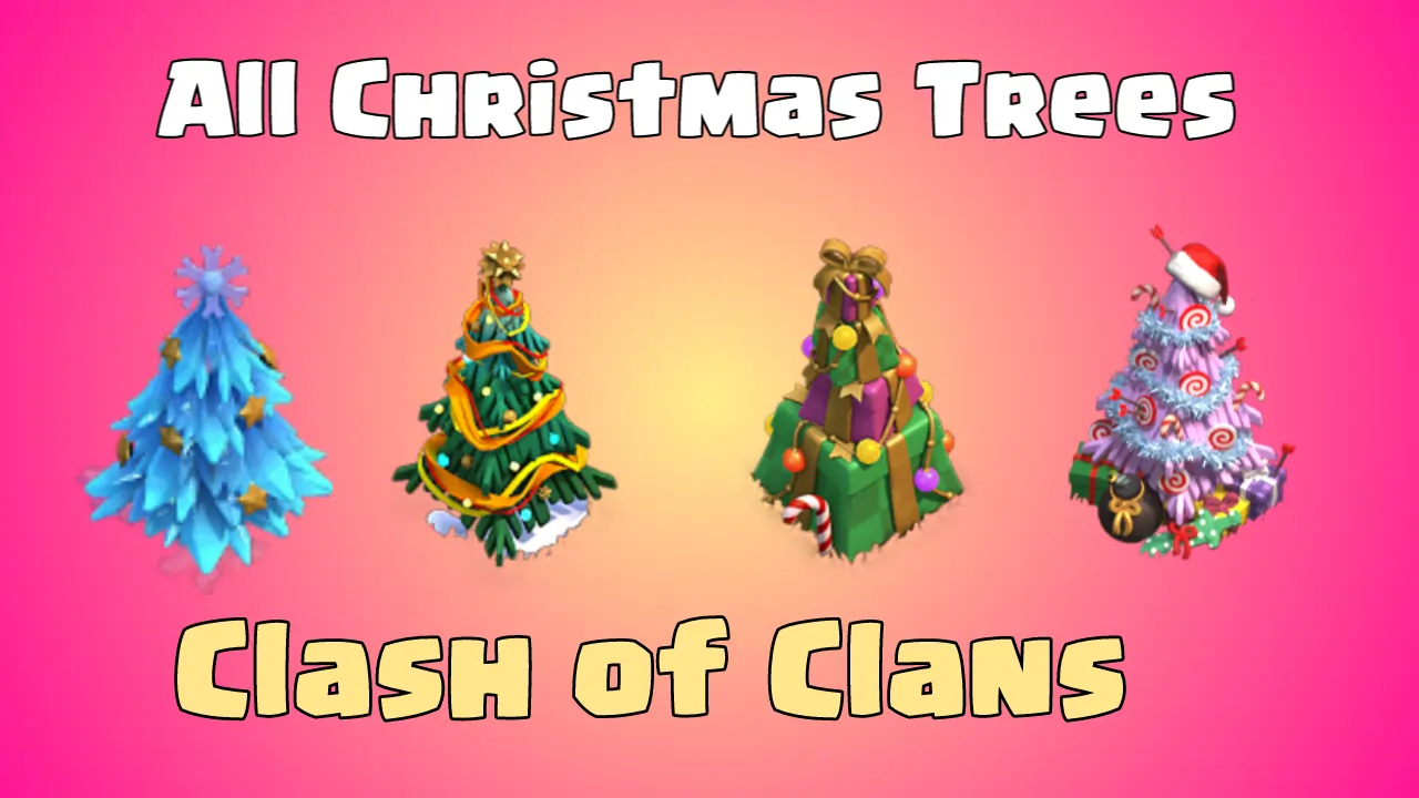 Clash of Clans All Christmas Trees in Order ClashDaddy