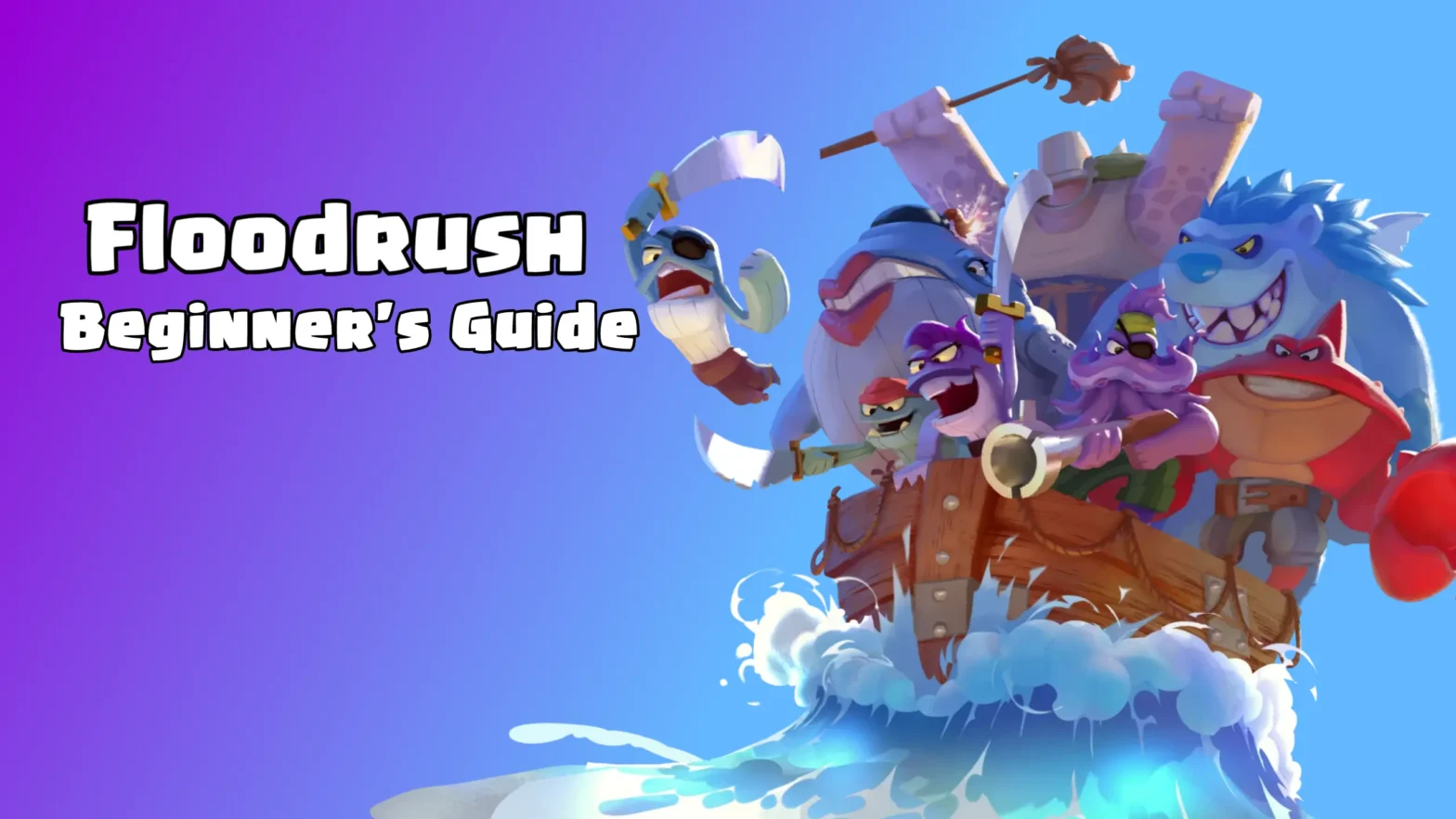 Floodrush: Beginner's Guide