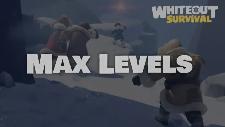 Max Levels in Whiteout Survival
