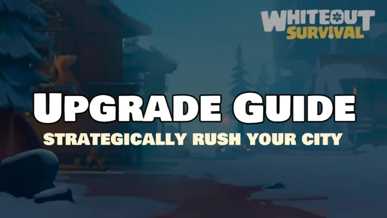 Upgrade Guide for Whiteout Survival